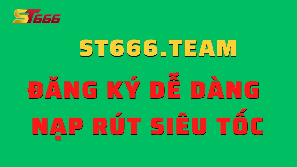 st666.team huong dan dang ky st666